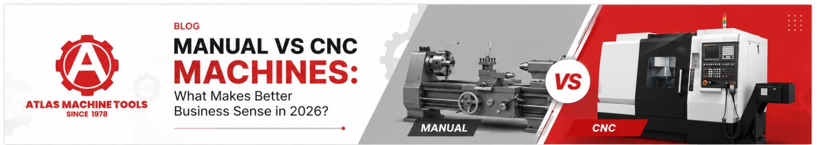 Manual vs CNC Machines: What Makes Better Business Sense in 2026?